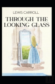 Through The Looking Glass (Illustrated With The Original 50 Drawings)