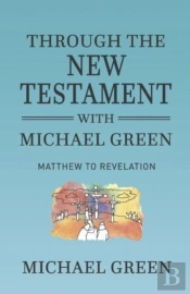 Through The New Testament With Michael Green