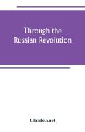 Through The Russian Revolution