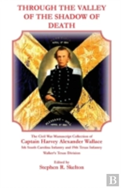 Bertrand.pt - Through The Valley Of The Shadow Of Death: The Civil War Manuscript Collection Of Captain Harvey Alexander Wallace, 5th South Carolina Infantry And 19
