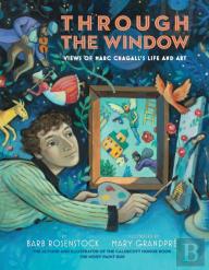 Through The Window: Views Of Marc Chagall'S Life And Art