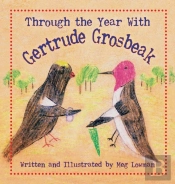 Through The Year With Gertrude Grosbeak
