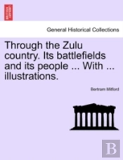 Through The Zulu Country. Its Battlefiel