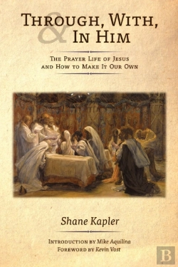 Bertrand.pt - Through, With, And In Him: The Prayer Li