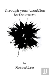 Through Your Troubles To The Stars: Mese