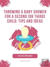 Throwing A Baby Shower For A Second (Or Third) Child- Tips And Ideas