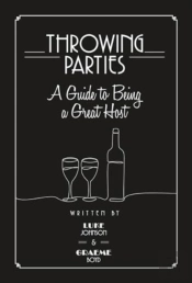 Throwing Parties: A Guide To Being A Great Host