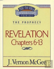 Thru The Bible Vol. 59: The Prophecy (Revelation 6-13)