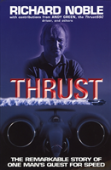 Thrust: The Remarkable Story Of One Man'S Quest For Speed