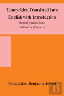 Thucydides Translated Into English With Introduction, Marginal Analysis, Notes, And Indices (Volume I)