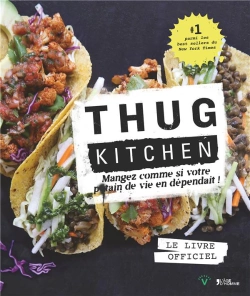 Bertrand.pt - Thug Kitchen : Le Livre Officiel. Mangez Comme Si Votre P*Tain De Vie En Dependait !