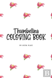 Thumbelina Coloring Book For Children (6x9 Coloring Book / Activity Book)