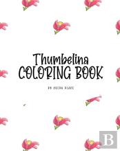 Thumbelina Coloring Book For Children (8x10 Coloring Book / Activity Book)