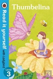 Thumbelina - Read It Yourself With Ladybird: Level 3