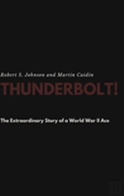 Bertrand.pt - Thunderbolt! The Extraordinary Story Of A World War Ii Ace