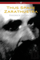 Thus Spake Zarathustra - A Book For All And None (Wisehouse Classics)