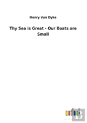 Thy Sea Is Great - Our Boats Are Small