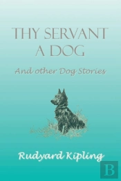 Thy Servant A Dog And Other Dog Stories