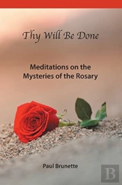 Thy Will Be Done: Meditations On The Mys