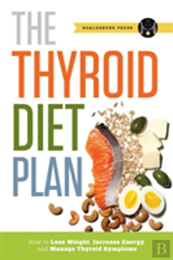 Bertrand.pt - Thyroid Diet Plan: How To Lose Weight, Increase Energy, And Manage Thyroid Symptoms