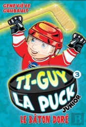 Ti-Guy La Puck Junior V 03 Le Baton Dore