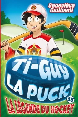 Bertrand.pt - Ti-Guy La Puck V 15 La Legende Du Hockey