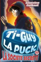 Ti-Guy La Puck V 17 La Societe Secrete