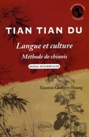 Tian Tian Du - Langue Et Culture - Méthode De Chinois - Niveau Intermédiaire