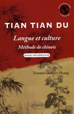 Bertrand.pt - Tian Tian Du - Langue Et Culture - Méthode De Chinois - Niveau Intermédiaire