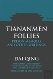 Tiananmen Follies: Prison Memoirs And Other Writings