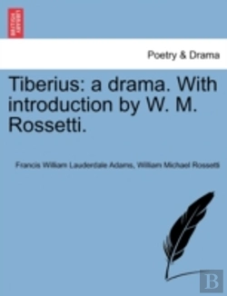 Bertrand.pt - Tiberius: A Drama. With Introduction By W. M. Rossetti.