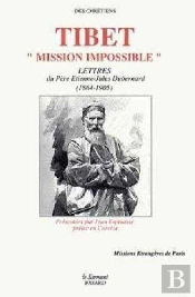 Tibet Mission Impossible ; Lettres Du Pere Dubernard 1864-1905