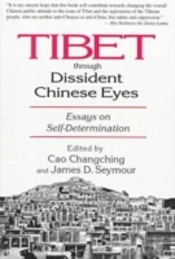 Tibet Through Dissident Chinese Eyes: Essays On Self-Determination