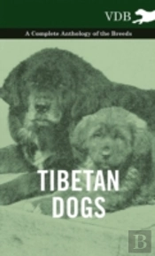 Tibetan Dogs - A Complete Anthology Of The Breeds