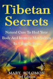 Tibetan Secrets: Natural Cure To Heal Yo
