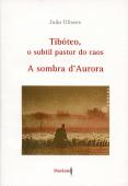 Tibóteo, o Subtil Pastor do Caos / A sombra d'Aurora
