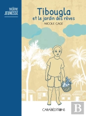 Tibougla Et Le Jardin Des Reves : Theatre
