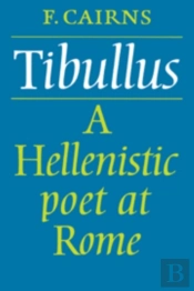 Tibullus: A Hellenistic Poet At Rome