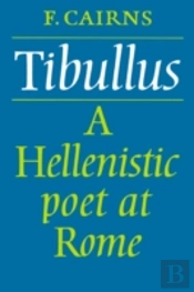 Tibullus: A Hellenistic Poet At Rome