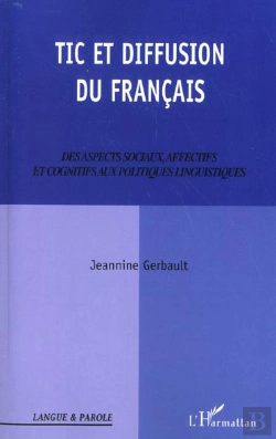 Bertrand.pt - Tic Et Diffusion Du Francais ; Des Aspects Sociaux Affectifs Et Cognitifs Aux Politiques Linguistiques