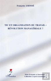 Tic Et Organisation Du Travail ; Révolution Managériale ?