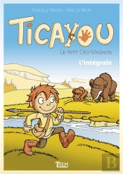 Ticayou Le Petit Cro-Magnon : L'Intégrale