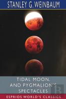 Tidal Moon, And Pygmalion'S Spectacles (Esprios Classics)