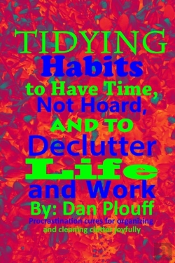 Bertrand.pt - Tidying Habits To Have Time, Not Hoard, And To Declutter Life And Work