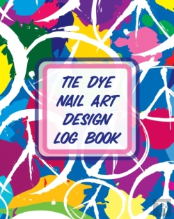 Bertrand.pt - Tie Dye Nail Art Design Log Book: Style
