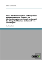 Tiecks Marchenkonzeption Am Beispiel Des Blonden Eckbert Im Vergleich Zur Marchenkonzeption Von Novalis Am Beispiel Des Klingsohr-Marchens (In Heinrich Von Ofterdingen)