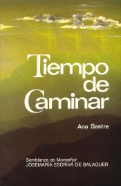 Tiempo De Caminar. Semblanza De Monseñor Josemaría Escrivá De Balaguer