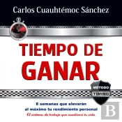 Tiempo De Ganar: 8 Semanas Que Elevarán Al Máximo Tu Rendimiento Personal. El Sistema De Trabajo Que Cambiará Tu Vida