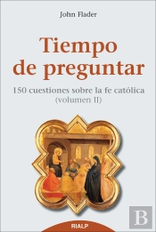 Tiempo De Preguntar Ii. 150 Cuestiones Sobre La Fe Católica