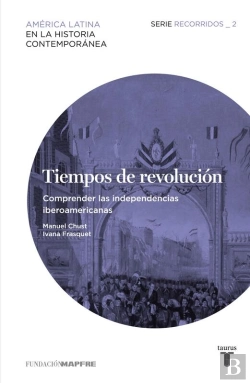 Bertrand.pt - Tiempos De Revolución. Comprender Las Independencias Iberoamericanas (Recorridos 2)